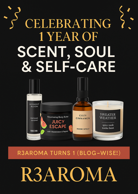🎉 One Year of Scent, Soul & Self-Care: R3Aroma Turns 1 (Blog-Wise!)